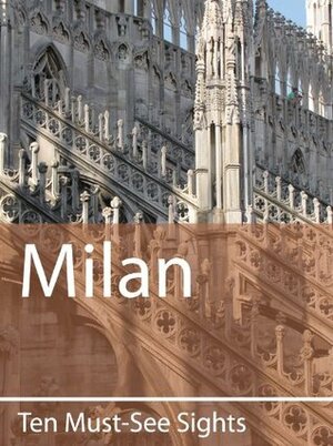 Ten Must-See Sights: Milan by Mark Green