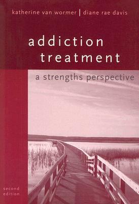 Addiction Treatment: A Strengths Perspective by Katherine Stuart van Wormer