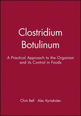 Clostridium Botulinum by Chris Bell, Alec Kyriakides