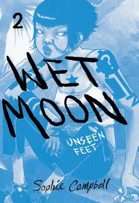 Wet Moon Vol. 2: Unseen Feet by Sophie Campbell