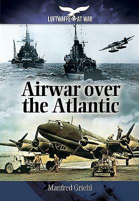 Airwar Over the Atlantic by Manfred Griehl