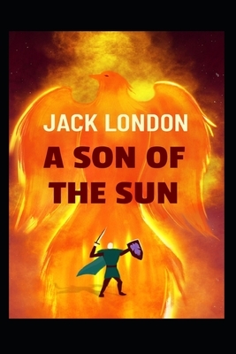 A Son of the Sun Illustrated by Jack London