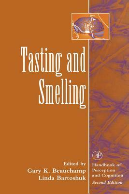 Tasting and Smelling by Linda Bartoshuk, Gary K. Beauchamp