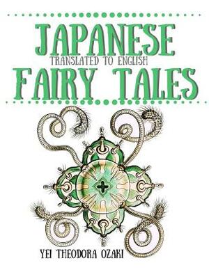 Japanese Fairy Tales: Translated to English by Yei Theodora Ozaki