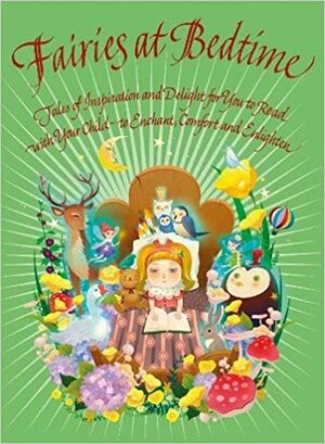 Fairies at Bedtime: Tales of Inspiration and Delight for You to Read with Your Child to Enchant, Comfort and Enlighten by Karen Wallace, Lou Kuenzler