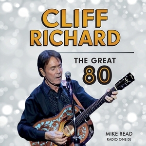 Cliff Richard - The Great 80 by Mike Read