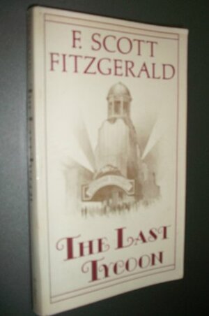 The Last Tycoon by Edmund Wilson, F. Scott Fitzgerald