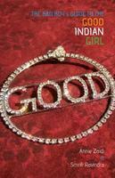 The Bad Boy's Guide To The Good Indian Girl by Annie Zaidi, Smriti Jaiswal Ravindra
