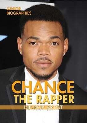 Chance the Rapper: Hip-Hop Artist by Heather Moore Niver