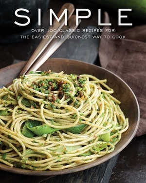 Simple: Over 100 Recipes in 60 Minutes or Less by Cider Mill Press