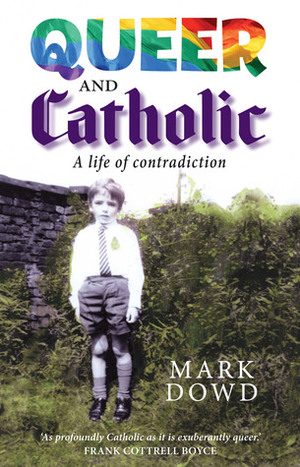 Queer and Catholic by Mark Dowd