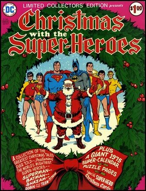 Limited Collectors' Edition Christmas with the Super-Heroes by Nick Cardy, Goerge Kashdan, Dick Giordano, Irv Novick, Bob Haney, Denny O'Neil, Bob Oksner, Wallace Wood, Julius Schwartz, Joe Orlando, John Albano