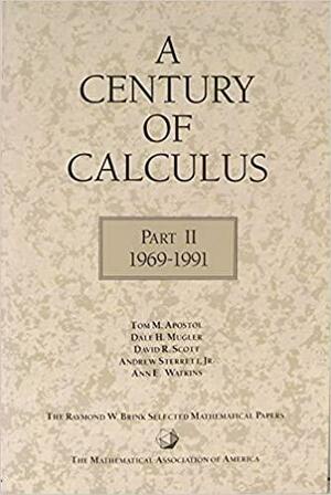 A Century Of Calculus by Tom M. Apostol