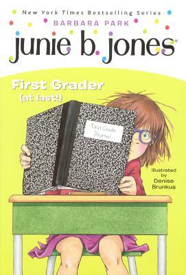 Junie B. Jones, First Grader (at Last!): A Junie B. Jones Book, #18 by Barbara Park