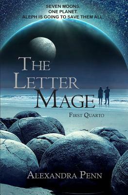 The Letter Mage: First Quarto by Alexandra Penn