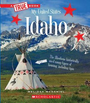 Idaho (a True Book: My United States) by Melissa McDaniel