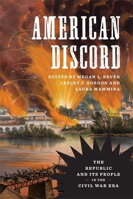American Discord: The Republic and Its People in the Civil War Era by 