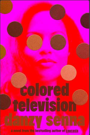 Colored Television by Danzy Senna