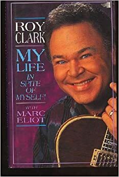 My Life -- In Spite of Myself! by Roy Clark