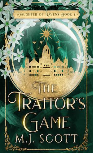 The Traitor's Game by M.J. Scott