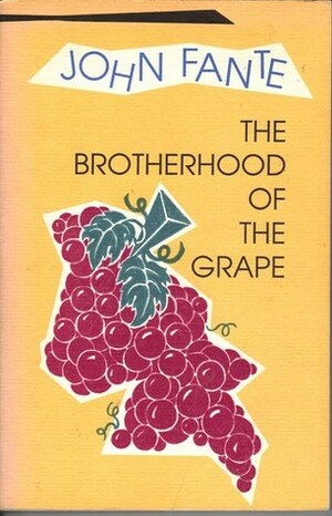 The Brotherhood of the Grape by John Fante
