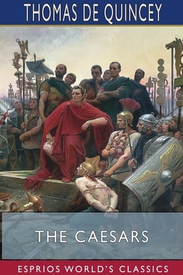 The Caesars (Esprios Classics) by Thomas De Quincey