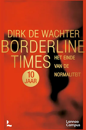 Borderline times : het einde van de normaliteit by Dirk De Wachter