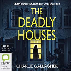 The Deadly Houses by Charlie Gallagher