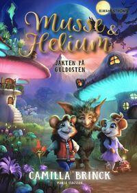 Musse & Helium: Jakten på Guldosten by Camilla Brinck