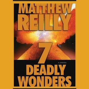 Seven Deadly Wonders by Matthew Reilly