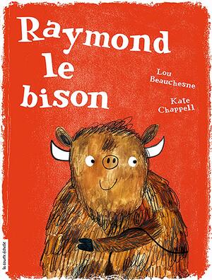 Raymond le bison by Lou Beauchesne