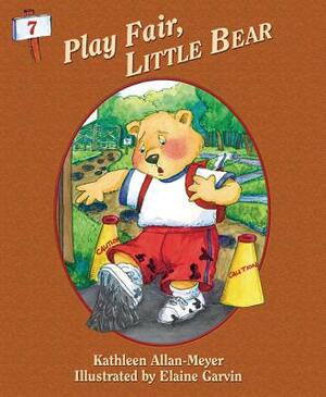 Play Fair Little Bear by Kathleen Allan-Meyer