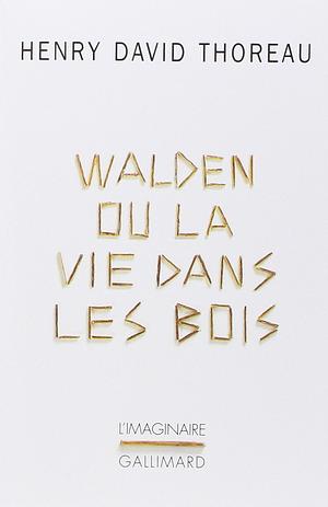 Walden: ou La Vie dans les bois by Henry David Thoreau