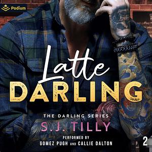 Latte Darling by S.J. Tilly