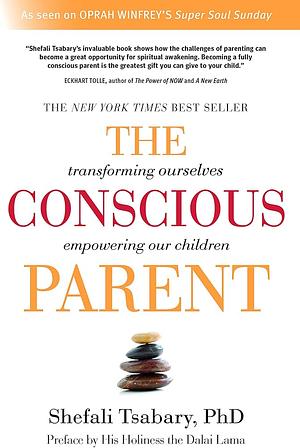 The Conscious Parent by Shefali Tsabary, Shefali Tsabary, Dalai Lama XIV