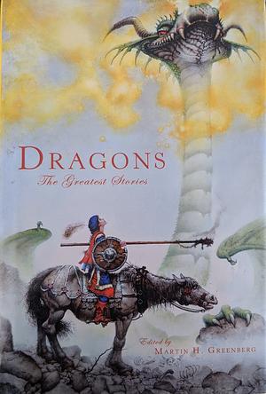 Dragons: The Greatest Stories by Martin H. Greenberg