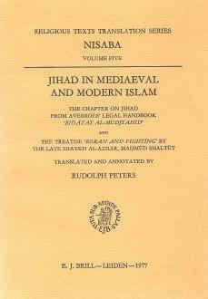 Jihad in Mediaeval and Modern Islam: The Chapter on Jihad from Averroes' Legal Handbook Bid?yat Al-Mudjtahid and the Treatise 'Koran and by Ibn Rushd