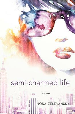 Semi-Charmed Life by Nora Zelevansky