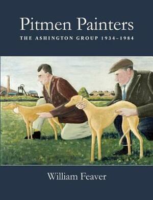 Pitmen Painters by William Feaver