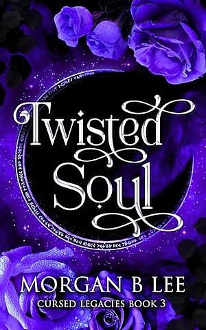 Twisted Soul by Morgan B. Lee