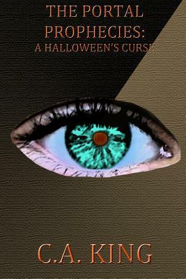 The Portal Prophecies: A Halloween's Curse by C.A. King