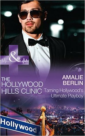 Taming Hollywood's Ultimate Playboy by Amalie Berlin