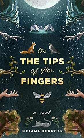 On the Tips of Her Fingers by Bibiana Kerpcar