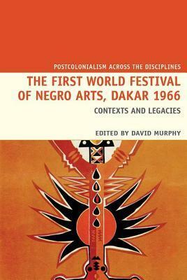 The First World Festival of Negro Arts, Dakar 1966 by David Murphy