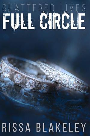 Full Circle by Rissa Blakeley, Rissa Blakeley