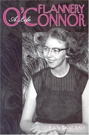 Flannery O'Connor: A Life by Jean W. Cash
