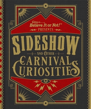 Ripley's Believe It or Not! Sideshow and Other Carnival Curiosities by 