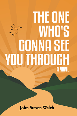 The One Who's Gonna See You Through by John Steven Welch, John Steven Welch