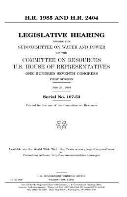 H.R. 1985 and H.R. 2404: legislative hearing before the Subcommittee on Water and Power of the Committee on Resources, U.S. House of Representa by United States Congress, United States House of Representatives, Committee on Resources