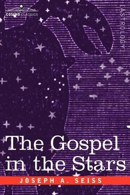 The Gospel in the Stars by Joseph a. Seiss